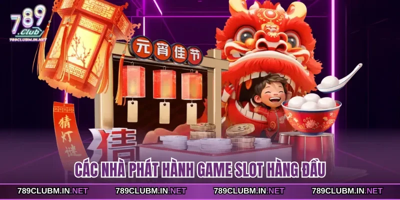 cac-nha-phat-hanh-game-slot-hang-dau